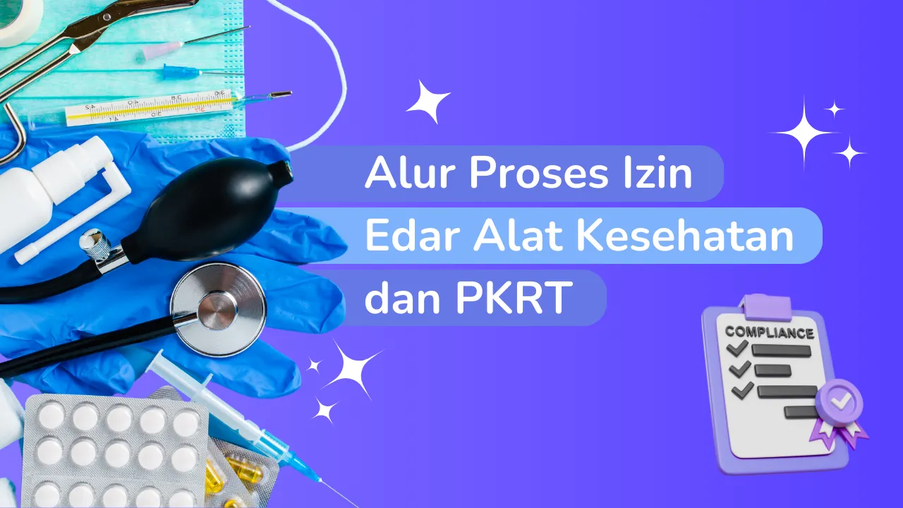 Alur Proses Izin Edar Alat Kesehatan dan PKRT