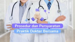Prosedur dan Persyaratan Praktik Dokter Bersama