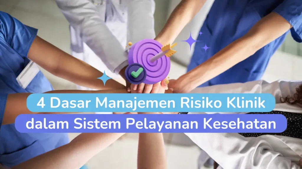 4 Dasar Manajemen Risiko Klinik dalam Sistem Pelayanan Kesehatan