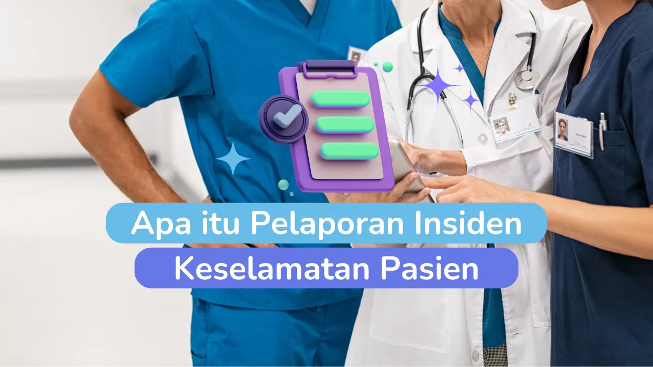 Apa itu Pelaporan Insiden Keselamatan Pasien