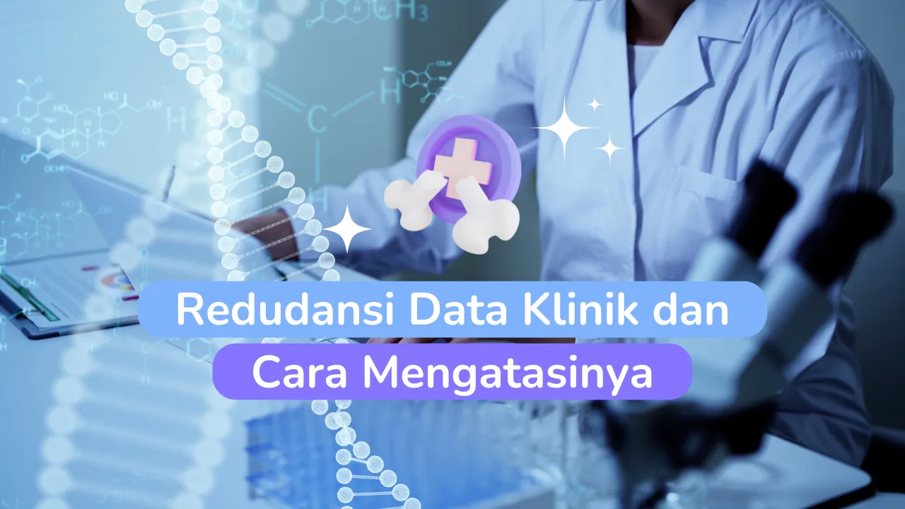 Redudansi Data Klinik dan Cara Mengatasinya