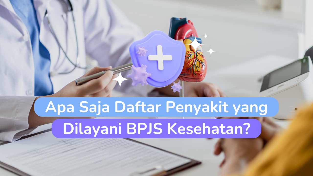 Apa Saja Daftar Penyakit yang Dilayani BPJS Kesehatan?