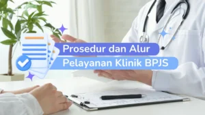 Prosedur dan Alur Pelayanan Klinik BPJS